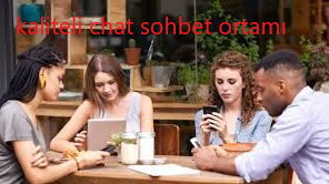 Kaliteli Sohbet Güvenli Chat Odaları